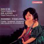 Cover for album: Bruch, Brahms - Hideko Udagawa, London Symphony Orchestra, Sir Charles MacKerras – Violin Concerto No.1 / Violin Concerto Op. 77