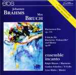 Cover for album: Johannes Brahms, Max Bruch, ensemble incanto – Klarinettentrio A-moll Op.114; 8 Stücke Für Klarinette, Violoncello Und Klavier Op.83(CD, Album)