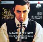 Cover for album: Bruch, Mendelssohn / Maxim Vengerov, Gewandhausorchester Leipzig, Kurt Masur – Violin Concertos