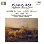 Cover for album: Tchaikovsky / Bruch / Bloch, Maria Kliegel, National Symphony Orchestra Of Ireland, Gerhard Markson – Variations On A Rococo Theme / Kol Nidrei / Schelomo