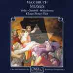Cover for album: Max Bruch - Volle •  Gambill •  Whitehouse •  Chor Und Orchester Der Bamberger Symphoniker •  Claus Peter Flor – Moses(2×CD, Album)