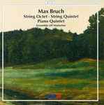 Cover for album: Max Bruch - Ensemble Ulf Hoelscher – String Octet • String Quintet • Piano Quintet(CD, Album, Stereo)