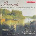 Cover for album: Bruch - Lydia Mordkovitch, London Symphony Orchestra, Richard Hickox – Symphony No. 3 / Violin Concerto No. 2(CD, Album, Stereo)
