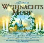Cover for album: Max Bruch, WDR Rundfunkchor Köln, WDR Rundfunkorchester Köln, Helmuth Froschauer – Weihnachtsmusik - Christmas Music(CD, )