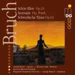 Cover for album: Max Bruch / Claudia Braun • Thomas Laske • Kantorei Barmen-Gemarke • Wuppertal Symphony Orchestra • George Hanson (3) – Schön Ellen Op.24 / Serenade Op. Posth. / Schwedische Tänze Op.63(CD, Album)