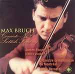 Cover for album: Max Bruch, James Ehnes, L'Orchestre Symphonique De Montreal, Mario Bernardi (2) – Max Bruch: Concerto No. 2 / Scottish Fantasy(CD, Album)