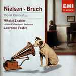 Cover for album: Carl Nielsen, Max Bruch, Nikolaj Znaider, Lawrence Foster, London Philharmonic Orchestra – Nielsen - Bruch : Violin Concertos(CD, Reissue, Stereo)