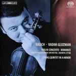 Cover for album: Bruch · Vadim Gluzman, Bergen Philharmonic Orchestra · Andrew Litton – Violin Concerto · Romance · String Quintet In A Minor(SACD, Hybrid, Multichannel, Stereo, Album)