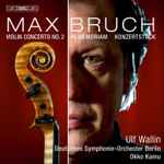 Cover for album: Bruch, Ulf Wallin, Okko Kamu, Deutsches Symphonie-Orchester Berlin – Violin Concerto No.2 / In Memoriam / Konzertstück(SACD, Hybrid, Multichannel, Stereo)