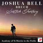 Cover for album: Bruch - Joshua Bell, Academy Of St Martin In The Fields – Scottish Fantasy