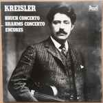 Cover for album: Kreisler - Bruch, Brahms – Bruch Concerto - Brahms Concerto - Encores(2×LP, Album, Mono)