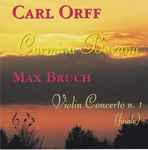 Cover for album: Max Bruch, Carl Orff, Radio Symphony Orchestra Ljubljana – Carmina Burana - Violin Concerto n. 1(CD, Stereo)