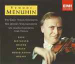 Cover for album: Yehudi Menuhin, Bach, Beethoven, Brahms, Bruch, Mendelssohn, Mozart – The Great Violin Concertos = Die Grossen Violinkonzerte = Les Grands Concertos Pour Violon