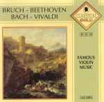 Cover for album: Bruch - Beethoven - Bach - Vivaldi – Famous Violin Music(CD, Compilation)