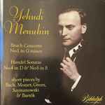 Cover for album: Yehudi Menuhin, Bruch, Handel – Concerto No.1 In G Minor / Sonatas No.4 In D & No.6 In E / Short Pieces(CD, Compilation, Remastered)