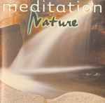 Cover for album: Johann Sebastian Bach, Tomaso Albinoni, Antonio Vivaldi, Wolfgang Amadeus Mozart, Gioacchino Rossini – Meditation Nature(CD, Compilation)