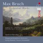 Cover for album: Max Bruch, Andreas Krecher, Wuppertal Symphony Orchestra, Georg Hanson, Gernot Schmalfuß – Orchestral Works(2×CD, Compilation)