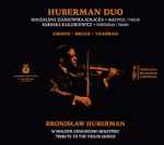 Cover for album: Chopin - Bruch - Tansman / Huberman Duo, Barbara Karaśkiewicz, Magdalena Ziarkowska-Kołacka – Bronisław Huberman – W Hołdzie Geniuszowi Skrzypiec(CD, )
