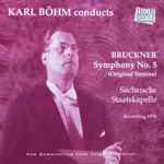 Cover for album: Karl Böhm Conducts Bruckner, Sächsische Staatskapelle – Symphony No. 5 (Original Version)