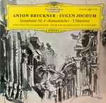 Cover for album: Anton Bruckner ‧ Eugen Jochum ‧ Berliner Philharmoniker ‧ Chor Des Bayerischen Rundfunks – Symphonie Nr. 4 