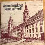 Cover for album: Anton Bruckner Messe in E-Moll(LP, Limited Edition, Stereo)