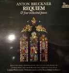 Cover for album: Anton Bruckner - Barbara Yates, Sylvia Swan, John Steel (7), Colin Wheatley With Robert Munns And The Alexandra Choir Conducted By Charles Proctor, London Philharmonic Orchestra Conducted By Hans-Hubert Schönzeler – Requiem & Four Orchestral Pieces