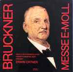 Cover for album: Anton Bruckner, Erwin Ortner, Arnold Schoenberg Chor – Messe E-Moll(LP)