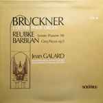 Cover for album: Bruckner / Reubke / Barblan - Jean Galard – L'Œuvre Pour Orgue / Sonate (Psaume 94) / Cinq Pièces, Op. 5(LP)