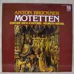 Cover for album: Anton Bruckner, Helmuth Reichel, Zürcher Bach-Kantorei – Motetten