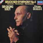 Cover for album: Bruckner, Chicago Symphony Orchestra, Sir George Solti – Symphony No. 4 In E Flat Major, Romantic