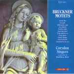 Cover for album: Bruckner - Corydon Singers, Matthew Best (2) – Bruckner Motets