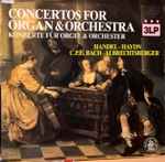 Cover for album: Handel, Haydn, C.P.E. Bach, Albrechtsberger – Concertos For Organ & Orchestra(3×LP)