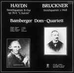 Cover for album: Haydn / Bruckner - Bamberger Dom-Quartett – Streichquartett B-Dur Op. 76/4 