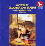 Cover for album: Oslo Cathedral Choir / Terje Kvam / Bruckner / Brahms – Motets By Bruckner And Brahms(CD, Album)