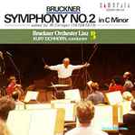 Cover for album: Bruckner, Bruckner Orchestra Linz, Kurt Eichhorn – Symphony No. 2, Edited By W. Carragan (1872 & 1873 Versions)