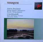 Cover for album: Anton Bruckner - L'Archibudelli – String Quintet / Intermezzo / Rondo / String Quartet