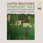 Cover for album: Anton Bruckner Arranged By  Gustav Mahler, Klavierduo Trenkner - Speidel – Symphony No. 3(CD, Album)