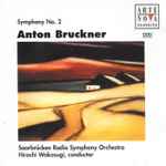 Cover for album: Anton Bruckner, Saarbrücken Radio Symphony Orchestra, Hiroshi Wakasugi – Symphony No.2(CD, )
