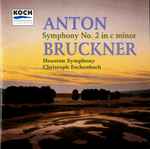 Cover for album: Anton Bruckner, Houston Symphony, Christoph Eschenbach – Symphony No. 2 In C Minor(CD, )