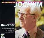 Cover for album: Bruckner - Concertgebouw Orchestra Of Amsterdam, Eugen Jochum – Jochum Conducts Bruckner(4×CD, Album, Stereo)
