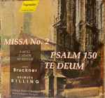 Cover for album: Anton Bruckner, Helmuth Rilling, Gächinger Kantorei Stuttgart, Bachcollegium Stuttgart – Missa No. 2  Psalm 150  Te Deum(CD, Album, Stereo)