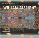 Cover for album: William Albright - Thomas Warburton – The Piano Music Of William Albright(CD, Album, Reissue)