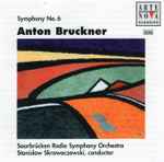 Cover for album: Anton Bruckner / Saarbrücken Radio Symphony Orchestra, Stanislaw Skrowaczewski – Symphony No. 6