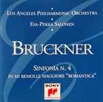 Cover for album: Bruckner - Los Angeles Philharmonic Orchestra, Esa-Pekka Salonen – Sinfonia N. 4 In Mi Bemolle Maggiore 