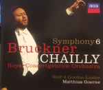 Cover for album: Bruckner / Wolf - Chailly, Royal Concertgebouw Orchestra, Matthias Goerne – Symphony 6 / Goethe-Lieder
