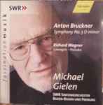 Cover for album: Anton Bruckner / Richard Wagner - Michael Gielen, SWR Sinfonieorchester Baden-Baden Und Freiburg – Symphony No. 3 D Minor; Lohengrin – Preludes(CD, Album, Stereo)