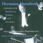 Cover for album: Hermann Abendroth Conducts Beethoven, Brahms And Bruckner – 1939-1949 Broadcast Performances (From The Collection Of Deutsches Rundfunkarchiv)(2×CD, )