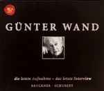 Cover for album: Günter Wand, Bruckner / Schubert – The Last Recording - The Last Interview (Die Letzte Aufnahme - Das Letzte Interview)(2×CD, Album)