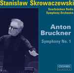 Cover for album: Stanislaw Skrowaczewski, Saarbrücken Radio Symphony Orchestra, Anton Bruckner – Symphony No. 1(CD, Album, Reissue)