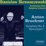 Cover for album: Stanislaw Skrowaczewski, Saarbrücken Radio Symphony Orchestra, Anton Bruckner – Symphony No. 8 